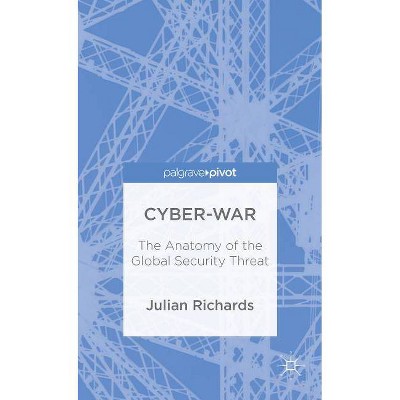 Cyber-War - (Palgrave Pivot) by  J Richards (Hardcover)