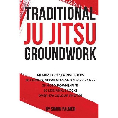 Traditional Ju Jitsu Groundwork - by  Simon Palmer (Paperback)