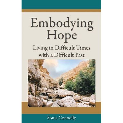 Embodying Hope - by  Sonia Connolly (Paperback)