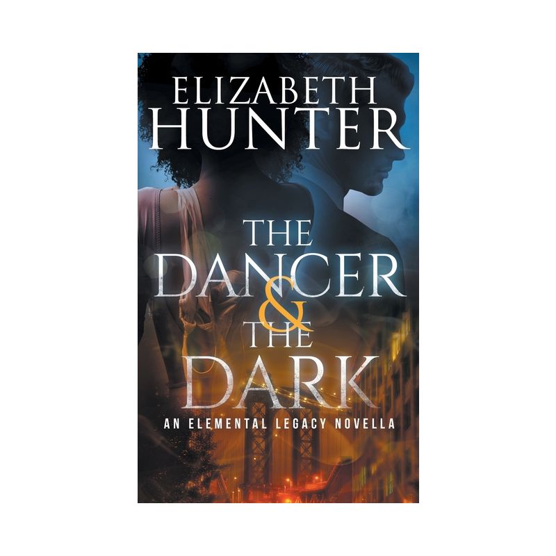 The Dancer and the Dark - (Elemental Legacy) by  Elizabeth Hunter (Paperback), 1 of 2