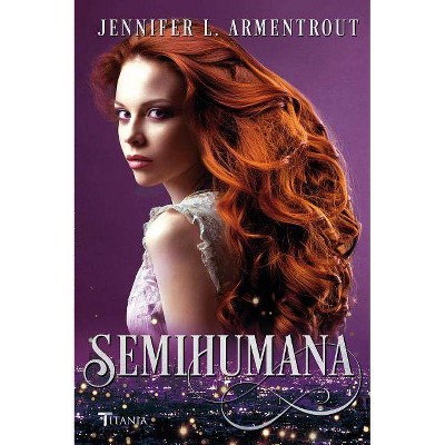 Semihumana - by  Jennifer L Armentrout (Paperback)