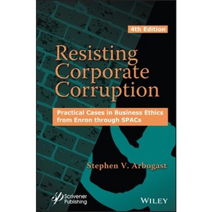 Resisting Corporate Corruption - 4th Edition by  Stephen V Arbogast (Hardcover) - 1 of 1