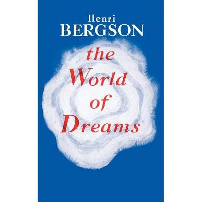 The World of Dreams - by  Henri Louis Bergson (Paperback)