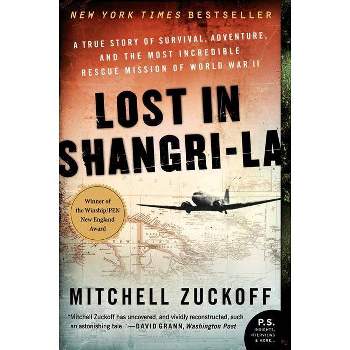 Lost in Shangri-La: A True Story of Survival by Mitchell Zuckoff (Paperback)