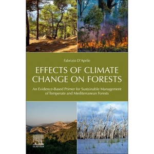 Effects of Climate Change on Forests - by  Fabrizio D'Aprile (Paperback) - 1 of 1