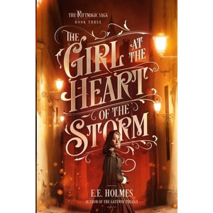 The Girl at the Heart of the Storm - (The Riftmagic Saga) by  E E Holmes (Paperback) - 1 of 1