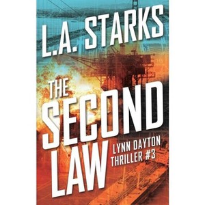 The Second Law - (Lynn Dayton Thrillers) by  L A Starks (Paperback) - 1 of 1