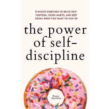 The Power of Self-Discipline - by Peter Hollins