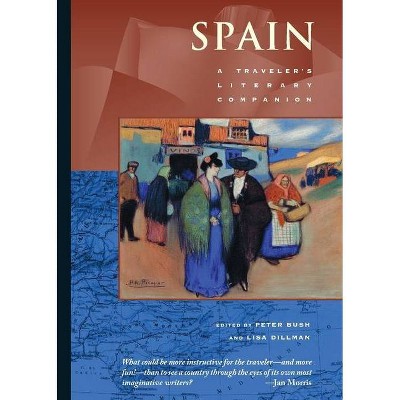 Spain - (Traveler's Literary Companions) by  Peter Bush & Lisa Dillman (Paperback)