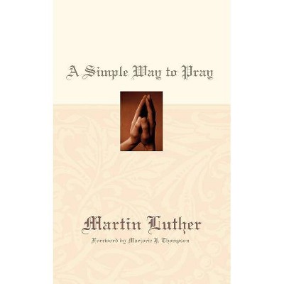 A Simple Way to Pray - by  Martin Luther (Paperback)