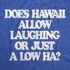 Mens Funny T Shirts Does Hawaii Allow Laughing Or Just A Low Ha Sarcastic Graphic Novelty Tee for Men - Crazy Dog Men's T Shirt - 2 of 4