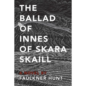 The Ballad of Innes of Skara Skaill - by  Faulkner Hunt (Hardcover) - 1 of 1