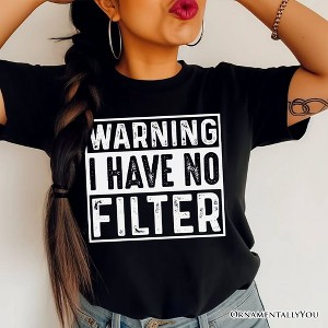 Warning I Have No Filter T-Shirt, Funny Sarcastic Black Tee for Confident Women Black M - 1 of 4
