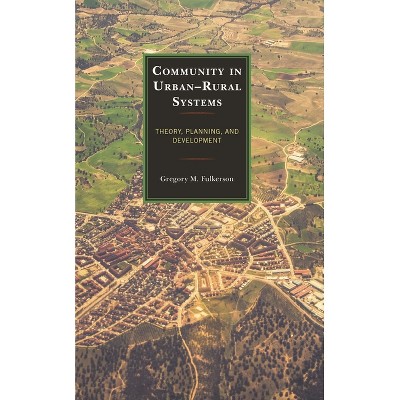 Community in Urban-Rural Systems - (Studies in Urban-Rural Dynamics) by  Gregory M Fulkerson (Paperback)