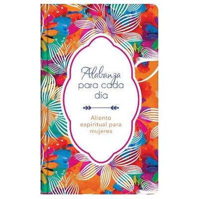 Alabanza Para Cada Día - (Spiritual Refreshment for Women) by  Compiled by Barbour Staff (Hardcover)