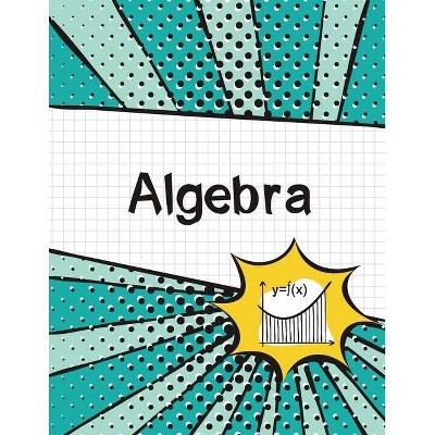 Algebra Graph Paper Notebook - by  Blank Classic (Paperback)