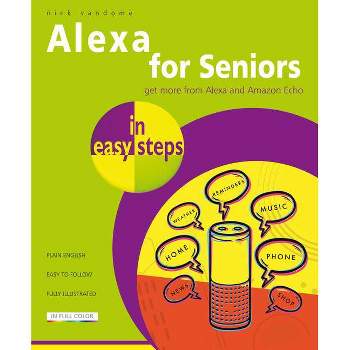 Alexa for Seniors in Easy Steps - (In Easy Steps) by  Nick Vandome (Paperback)