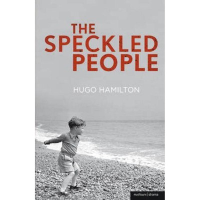 The Speckled People - (Modern Plays) by  Hugo Hamilton (Paperback)