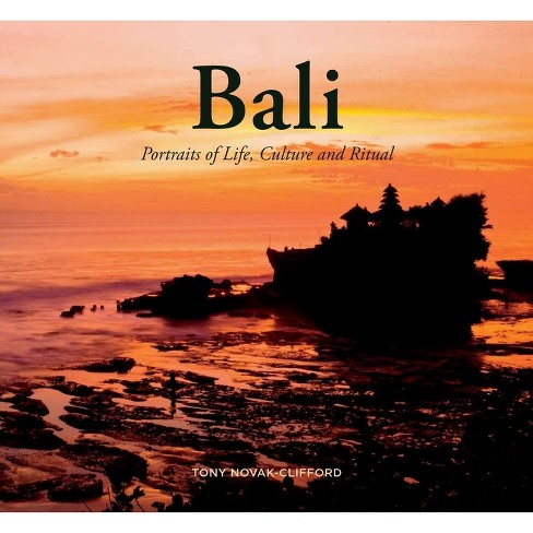 Bali: Portraits Of Life, Culture And Ritual - By Tony Novak-clifford ...