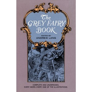 The Grey Fairy Book - (Dover Children's Classics) by  Andrew Lang (Paperback) - 1 of 1