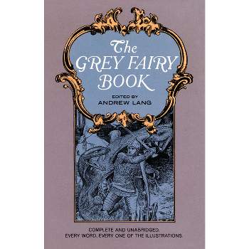 The Grey Fairy Book - (Dover Children's Classics) by  Andrew Lang (Paperback)