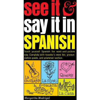See It and Say It in Spanish - by  Margarita Madrigal (Paperback)