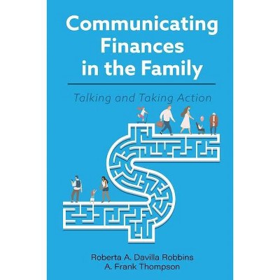 Communicating Finances in the Family - by  Roberta a Davilla Robbins & A Frank Thompson (Paperback)