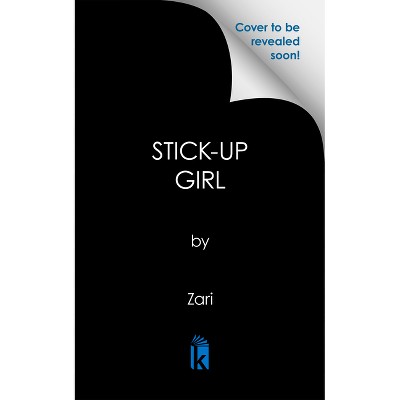 Stick-Up Girl - by  Zari (Paperback)
