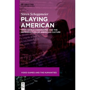 Playing American - (Video Games and the Humanities) by  Sören Schoppmeier (Paperback) - 1 of 1