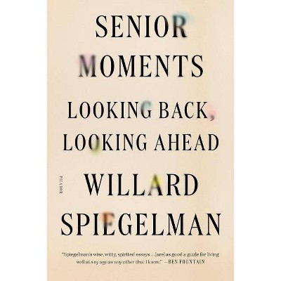 Senior Moments - by  Willard Spiegelman (Paperback)