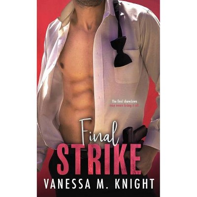 Final Strike - by  Vanessa M Knight (Paperback)