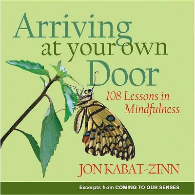 Arriving at Your Own Door - by  Jon Kabat-Zinn (Paperback)