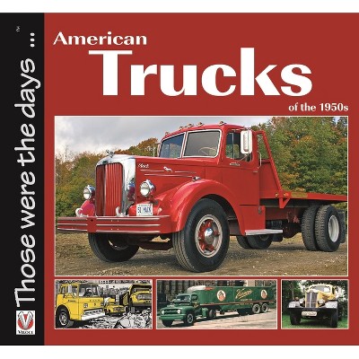 American Trucks of the 1950s - (Those Were the Days) by  Norm Mort (Paperback)