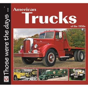 American Trucks of the 1950s - (Those Were the Days) by  Norm Mort (Paperback) - 1 of 1