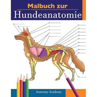 Malbuch zur Hundeanatomie - by  Anatomy Academy (Paperback)