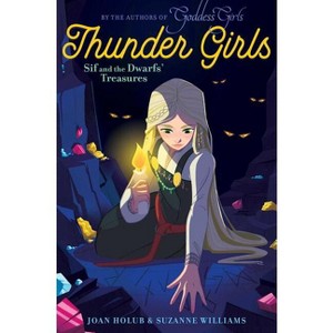 Sif and the Dwarfs' Treasures - (Thunder Girls) by Joan Holub & Suzanne Williams - 1 of 1