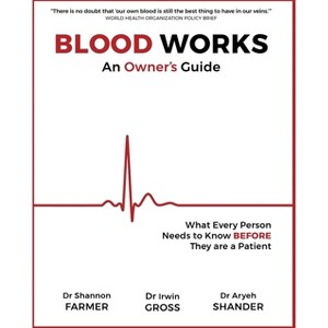 Blood Works: An Owner's Guide - by  Shannon L Farmer & Irwin Gross & Aryeh Shander (Paperback) - 1 of 1