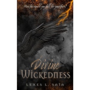 Divine Wickedness - by  Lexes L Saia (Paperback) - 1 of 1