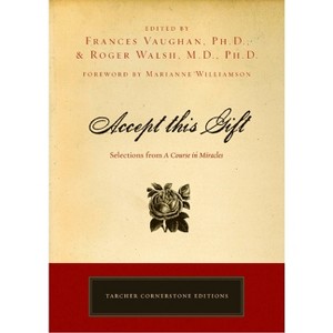 Accept This Gift - (Tarcher Cornerstone Editions) by  Frances E Vaughan & Roger Walsh (Paperback) - 1 of 1