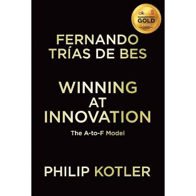 Winning at Innovation - by  Philip Kotler & Fernando Trías de Bes (Hardcover)