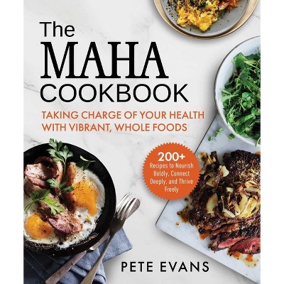 The Maha Cookbook - by  Pete Evans (Hardcover)