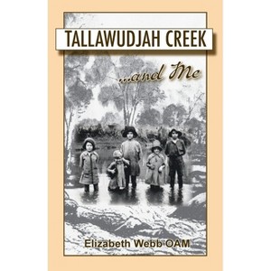 Tallawudjah Creek ... and Me - by  Elizabeth Webb (Paperback) - 1 of 1