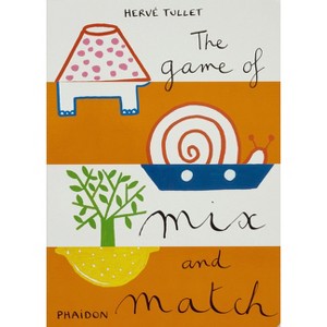 The Game of Mix and Match - (Let's Play Games) by  Hervé Tullet (Hardcover) - 1 of 1
