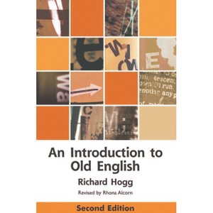 An Introduction to Old English - (Edinburgh Textbooks on the English Language) 2nd Edition by  Richard Hogg (Paperback) - 1 of 1
