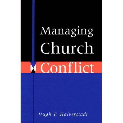 Managing Church Conflict - by  Halverstadt (Paperback)