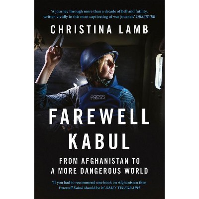 Farewell Kabul - by  Christina Lamb (Paperback)
