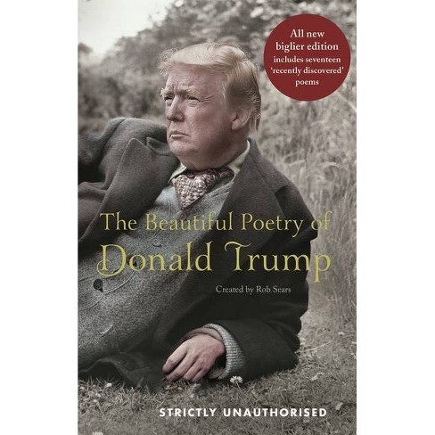 The Beautiful Poetry Of Donald Trump By Rob Sears Hardcover Target