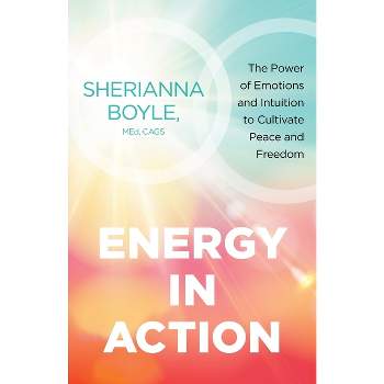 Energy in Action - by  Sherianna Boyle (Paperback)