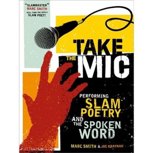 Take the Mic - (Poetry Speaks Experience) by  Marc Smith & Joe Kraynak (Paperback) - 1 of 1