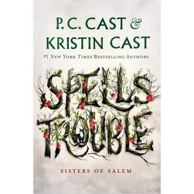 Spells Trouble - (Sisters of Salem, 1) by P C Cast & Kristin Cast (Hardcover)